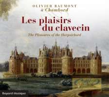 Les plaisirs du clavecin – Byrd, Dowland, Bach ,Frescobaldi ,Scarlatti, Couperin, Rameau